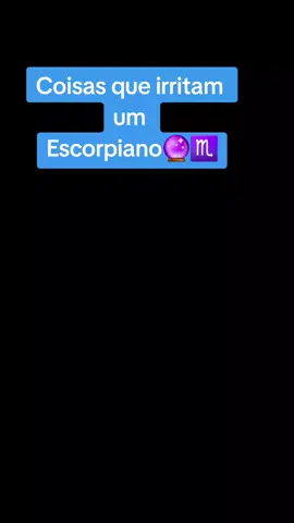Coisas que irritam um Escorpiano 🔮♏️ #previsoes  #signo  #signosdozodiaco  #zodiac  #astrologicamente 