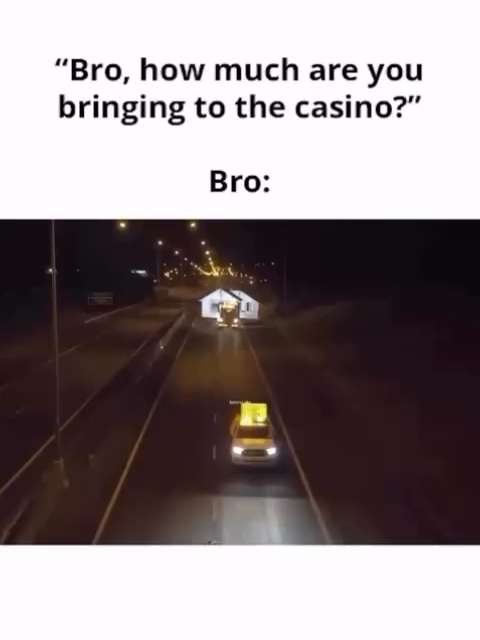 Me pulling up to the casino after my friend asks how much I'm bringing. 🤣 The whole house. Literally. #Casino #Gambling #funnyy #Meme #FYP #viral