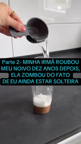 Parte 2- MINHA IRMÃ ROUBOU MEU NOIVO. DEZ ANOS DEPOIS, ELA ZOMBOU DO FATO DE EU AINDA ESTAR SOLTEIRA #pravoce #redditbr #redditstories 