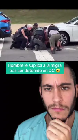 Hombre le suplica a la migra que no se lo lleven tras ser detenido en DC 🥺