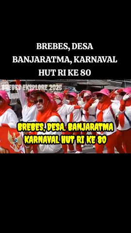 KAB. BREBES, KEC. BULAKAMBA, DESA. BANJARATMA. KARNAVAL HUT RI KE 80. #brebesviral #brebestiktokers  #brebes  #brebes24jam  #wongngapak 
