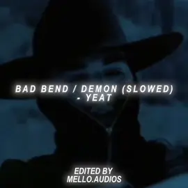 idea - @Xeno | bad bend / demon Yeat audio | #editaudio #viral #fyp #yeataudio #audio | 