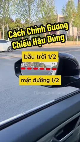 kỹ thuật chỉnh gương chiếu hậu đúng, anh em lái mới hay chư chỉnh đúng tham khảo nhé #trunnoiveoto #kinhnghiemlaixe #meooto #chiasekinhnghiem 