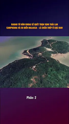 CRE:BATTLECRY | RADAR TỪ HÒN KHOAI SẼ QUÉT TRỌN VỊNH THÁI LAN, CAMPUCHIA VÀ EO BIỂN MALACCA - LÁ CHẮN THÉP Ở CỰC NAM p2 #quansu #vietnam #quocphong