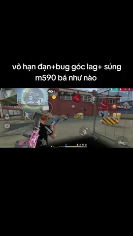 vô hạn đạn+bug góc lag+ súng m590 bá như nào 