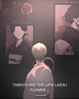 TAMAYO AND THE LIPIS LAZULI FLOWER…💔#yuchiro#demonslayer#anime#viral#fpy 