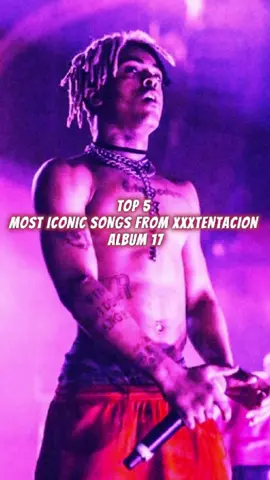 Top 5 Most Iconic Songs from XXXTentacion’s Album 17 #xxxtentacion #topsongs #fyp #tiktok