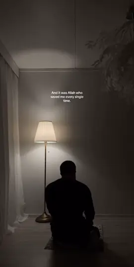 And it was Allah who saved me every single time.#fyp #islam #pray 