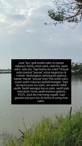 Jadi ibu gak boleh sakit. Kalau sakit, rumah seakan lumpuh.  Jadi ibu gak boleh sakit.  Kalau sakit, anak-anak makan seadanya, main pun bingung.  Jadi ibu gak boleh sakit.  Kalau sakit, suami gaada yang siapin makan.  Jadi ibu bukan hal yang mudah, bukan tidak melelahkan, tapi tidak ada ibu yang mau sakit di dunia ini. Karena menurut ibu, dunianya adalah keluarga. Bagaimanapun, jika ada ibu, jika ibu sehat, semua akan baik-baik saja. #iburumahtangga #ibutidakbolehsakit #momsjourney #MomsofTikTok #perjuanganibu 
