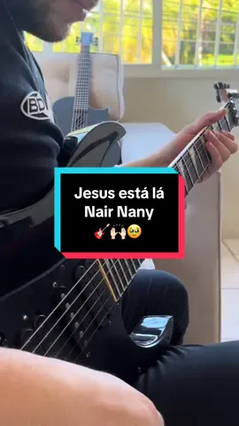 Jesus está lá - Nair Nany 🎸🙌🏻🥹 #guitartok #trendgospel #jesusestala #nairnany #gospel  
