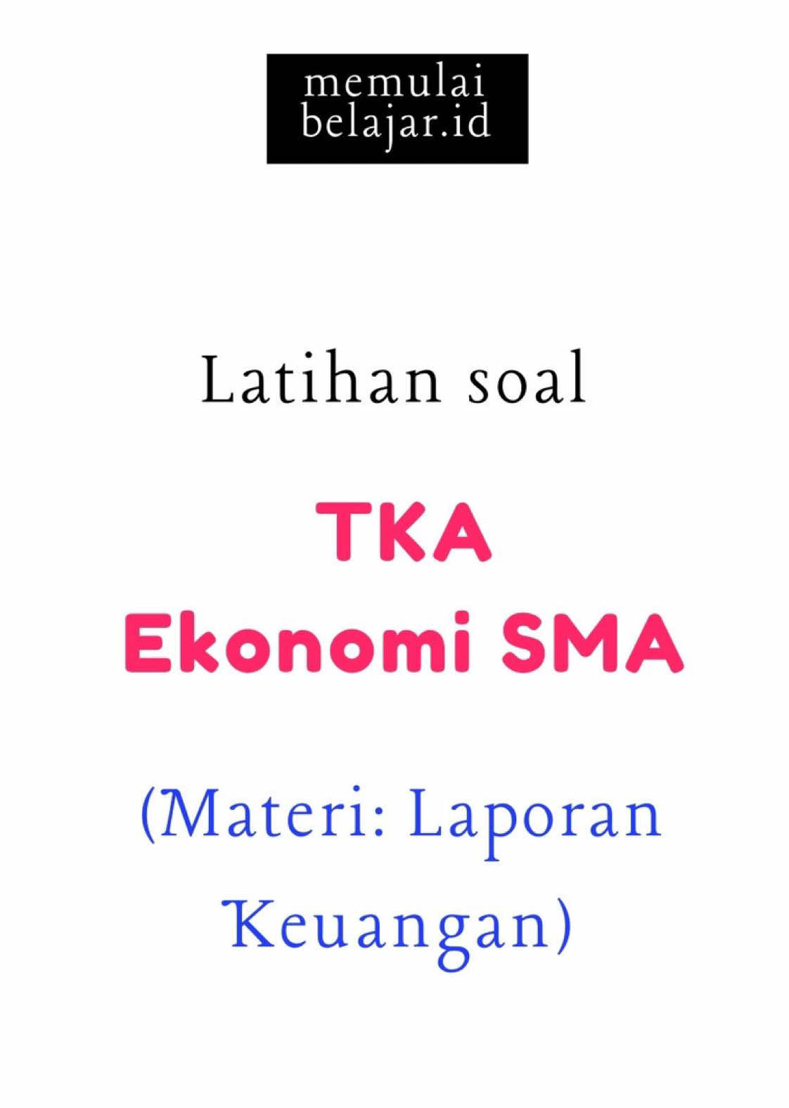 Latihan Soal TKA Mapel Ekonomi SMA Tahun 2025 materi laporan keuangan #TKA #tka2025 #ekonomi #TKAEkonomiSMA 