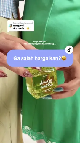 Replying to @Khusnul Harga ambyar kak? cus cek keranjang kuning nya sekarang!!!!🤩🤩🤩 #Rahasia #dreamymatcha #parfumtiktok #parfumviral 