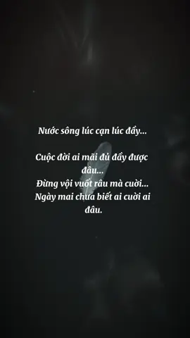 Sông có lúc cạn lúc đầy... #caunoihay #suyngam #stt_ #sttdoi #buon  