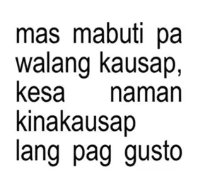 mas mabuti pa walang kausap, kesa naman  kinakausap lang pag gusto. #CapCut #fyp #fypage #makeitviral #FYP 