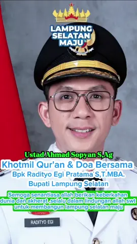 @ustadz Ahmad Sopiyan khotmil Qur'an & doa bersama @Radityo Egi Pratama bupati lsmpung selatan bersama santri semoga senantiasa dalam lindungan allah swt ,keberkahan ,kesehatan segala hajat cita cita di kobul oleh allah swt amin... #promoseruweekend #khotmilquran #santri #doabersama #radityoegipratama #bupatilampungselatan #ustadahmadsopyan #fyppppppppppppppppppppppp #lampungpride🔥 #lampungselatan #bismillahbisa #viralvideos #beritaterkini #lampungtv @gerindra @PRABOWO SUBIANTO_RI.1 🇮🇩 @dprdlampung 