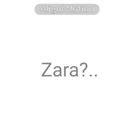 I'm so lazy for this edit so guys don't  tease me#zara #fyp #GGH#IMNOTCOPYING!!