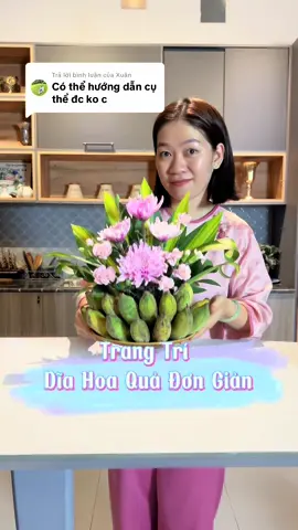 Trả lời @Xuân Lên mẫu hoa quả đơn giản dâng bàn thờ #bolenahomedecor #binhcamhoa #decoration #gomkechuyen #xuhuong 