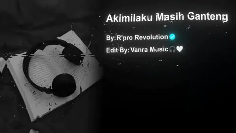 #🎧 Akimilaku Masih Ganteng - R'pro Revolution #sovanra_musiczy #music_edit #indonesiasong #lyrics_songs #lyrics #music #100k #view #alightmotion #fyp #tiktok #vairalvideo 