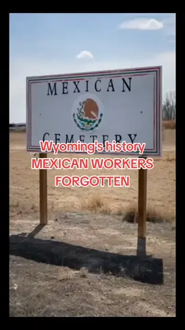 Wyoming's history! MEXICAN WORKERS FORGOTTEN OurGeneration #MexicanCemeteryLovellWyoming #ShareVideo #YouDidntknow #Fyp