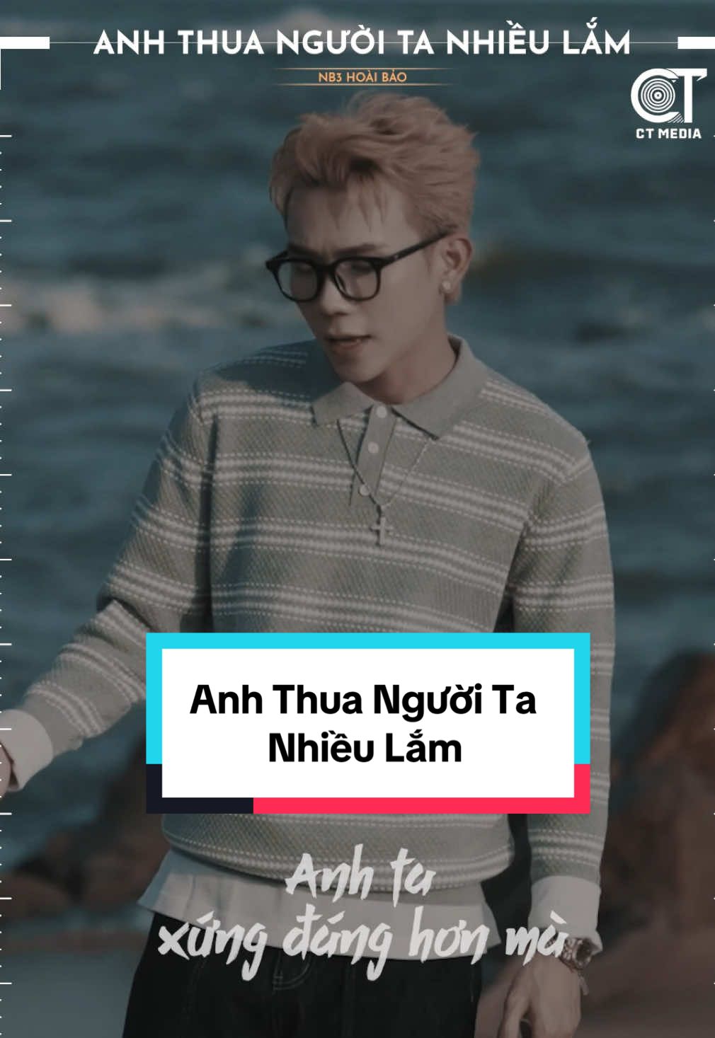 Anh thua người ta nhiều lắm không cho em hạnh phúc êm đềm...#NB3HoaiBao #AnhThuaNguoiTaNhieuLam #CTMedia 