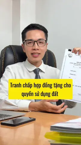 Tranh chấp hợp đồng tặng cho quyền sử dụng đất với lý do hợp đồng tặng cho có điều kiện #luatsu #tranhchapdatdai #luatsudam #Hopdong 