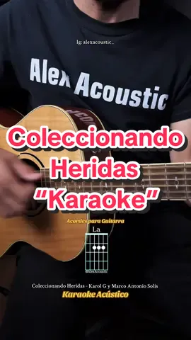 Coleccionando Heridas - Karaoke Acústico. 🙌🏼 #AlexAcoustic #creatorsearchinsights #Karaoke #KarolG #Acordes @Karol G