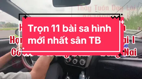 Hướng dẫn chi tiết trọn 11 bài sa hình sân Trảng Bom hạng B. #thaytuandaylaixe #hocotoBtudong #hoclaixedongnai #hoclaixe1kem1 #dangkyhoclaixe 