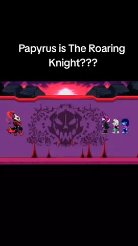 Papyrus is The Roaring Knight??? #deltarune #papyrus #ralsei #kris #susie 