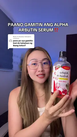Replying to @Novelyn Edradan PAANO GAMITIN ANG ALPHA  ARBUTIN SERUM ⁉️ #alphaarbutin #alphaarbutinserum #arbutinserum #arbutin #faceandbodyserum 