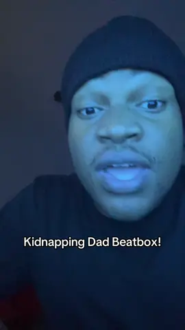 #dad #fyp #beatbox #kidnapped 
