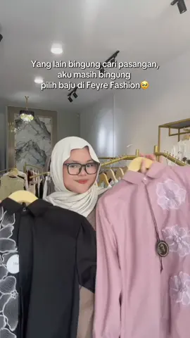 lebih bingung pilih baju di Feyre Fashion 🥹🙌🏻 Yuk segera datang ke Feyre Fashion di Jalan Raya Curug No.80 Bojongsari Baru ,Sawangan ,Depok. #kontenhiburan #promosi #tokobaju #bajumurah #depok 