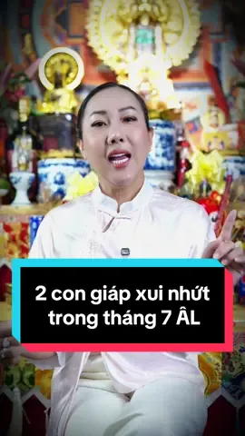 Gọi tên 2 con giáp xui nhứt trong tháng 7 âm lịch này #congoctuongso #thang7 #thangcohon 
