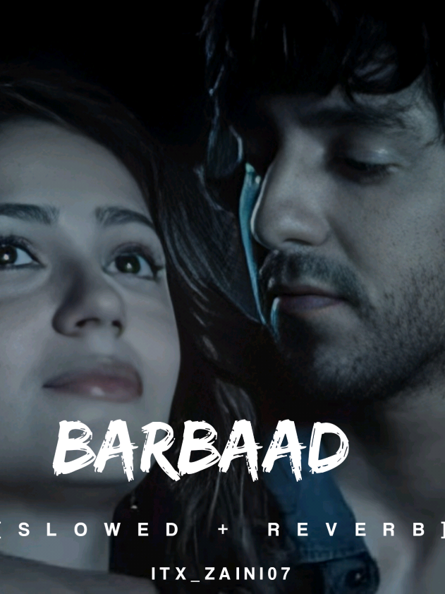 Barbaad Full Song (Slowed+Reverb)🥀❤️ Use Headphones For The Best Experience 🎧 #Barbaadsong #saiyaaratutobadlanhihai #slowedsongs #ayeshazain17 #itx_zaini07 