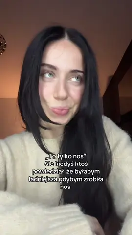 Teraz już nie chce operacji ale kiedyś myślałam o tym non stop aż w końcu pokochałam siebie 