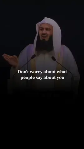Don’t worry about what people say about you 💐❤️‍🩹 . . . . #trustallah #islqmic_video #allah  #mufti_menk #alhamdulillah 