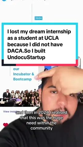 I lost my dream internship as a student at UCLA because I did not have DACA… So I built UndocuStartup™