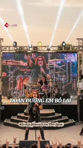 ĐOẠN ĐƯỜNG EM BỎ LẠI  #doanduongembolai #tromusic  #xuhuongtiktok  #rockballad  #foryou 