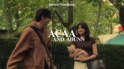 perfect friendship🤍#aca #abun #sahabat #somebodypleasure #fypage 