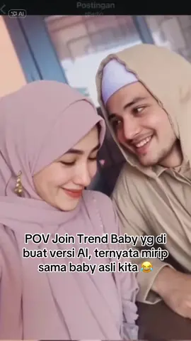 POV Join Trend Baby dibuat oleh AI mirip sama baby asli kita wkwk #capcut #trendbaby #baby #family #arabianlook 