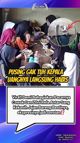 langsung pusing gak tuh kepala uangnya buat traktir temen pacarnya semua⁉️ #News #bacanews 