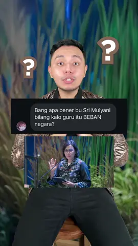 Bu Sri Mulyani bilang guru itu BEBAN negara?