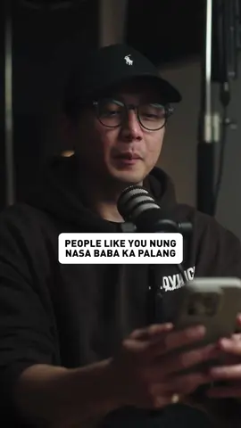 People like you nung nasa baba ka palang