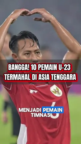 BANGGA! ADA 5 PEMAIN TIMNAS INDONESIA U-23 MASUK PEMAIN TERMAHAL DI ASIA TENGGARA, INILAH 10 PEMAIN TERMAHAL DI ASIA TENGGARA  #timnasindonesia #pssi #fifa #beritabola #sepakbolaindonesia 