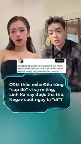 CĐM thắc mắc: Đều từng “sụp đổ” vì quá khứ vạ miệng, Linh Ka nay được tha thứ, Negav suốt ngày bị “dí”? #tiktokgiaitri #showbiz #saubiz #negav #linhka 