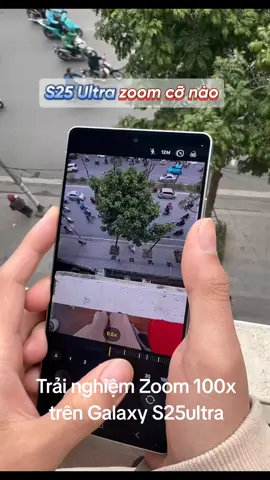 Samsung S25ultra Zoom 100x #trending #xuhuongtiktok #dientu #dienthoai #samsungs25ultra 