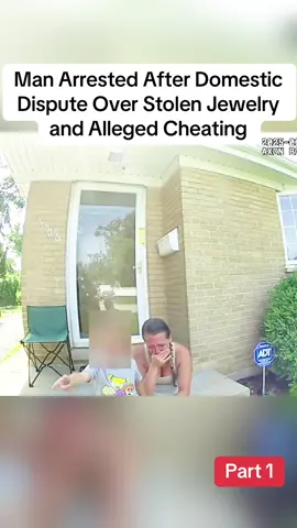 Part 1 | Man Arrested After Domestic Dispute Over Stolen Jewelry and Alleged Cheating  #bodycam #policeoftiktok #cops #videopolice 