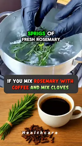 If you mix Rosemary with coffee and cloves  #healthcare #healthy #rosemary #cloves #coffee 