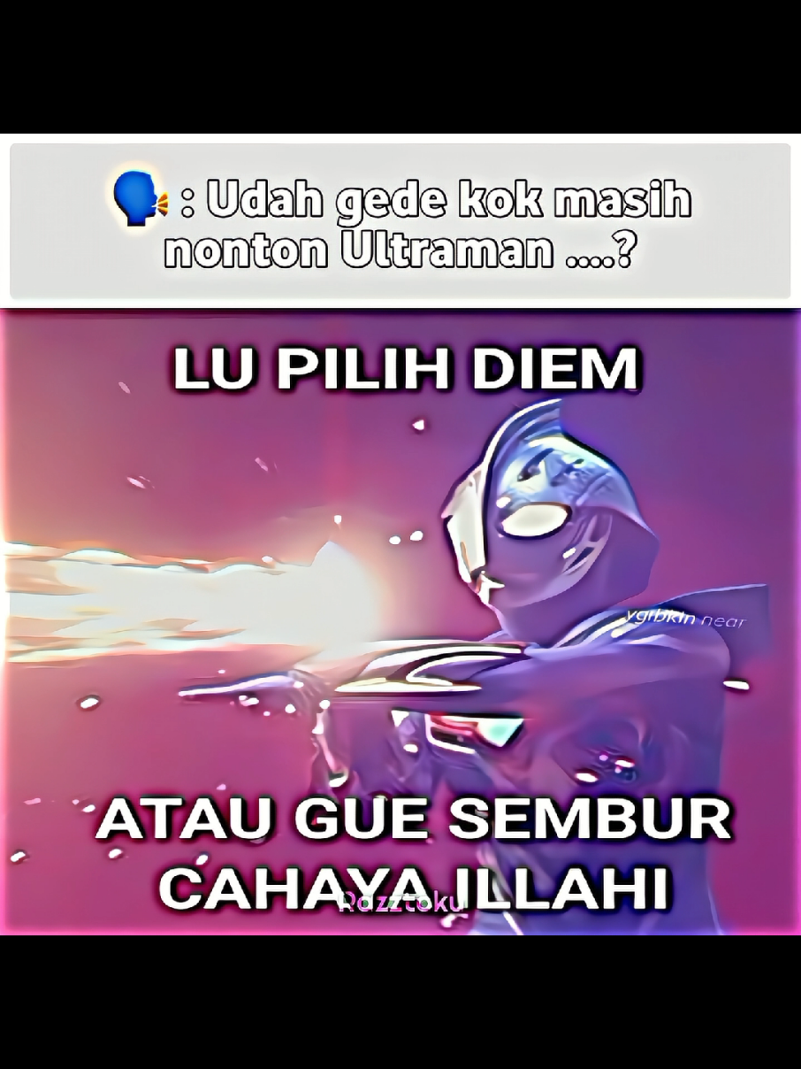 🗣️ : udah gede kok masih nonton Ultraman Gw : Brisik 😹 #ultraman #fyp #fypシ゚ #foryou #xyzbca 