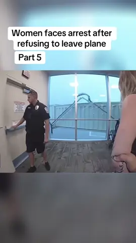 Women faces arrest after refusing to leave plane Part 5 ✈️ | Follow for Part 6 #BodyCam #PoliceCam #CaughtOnCamera #viralvideo #fyp #Police #Cops 