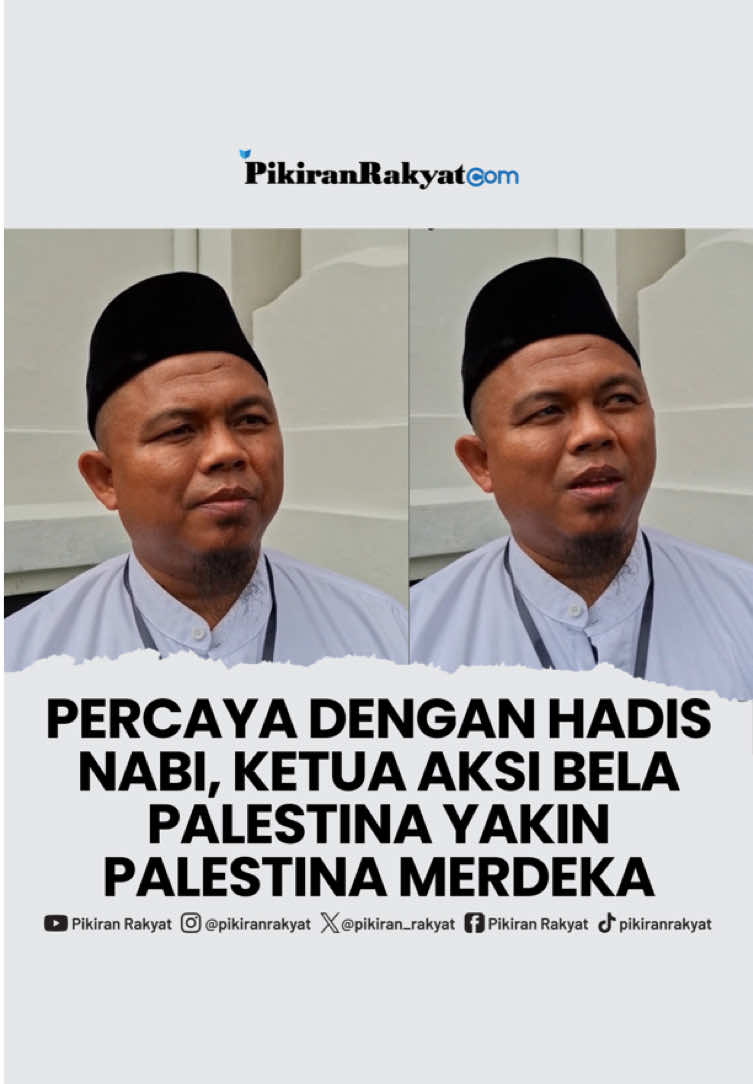 Ketua Aksi Bela Palestina di Bandung, Ustadz Iwan Gunawan, sangat memegang teguh dengan hadis Nabi shallallahu 'alaihi wa sallam tentang kemerdekaan Palestina. Irwan Suherman/PRMN